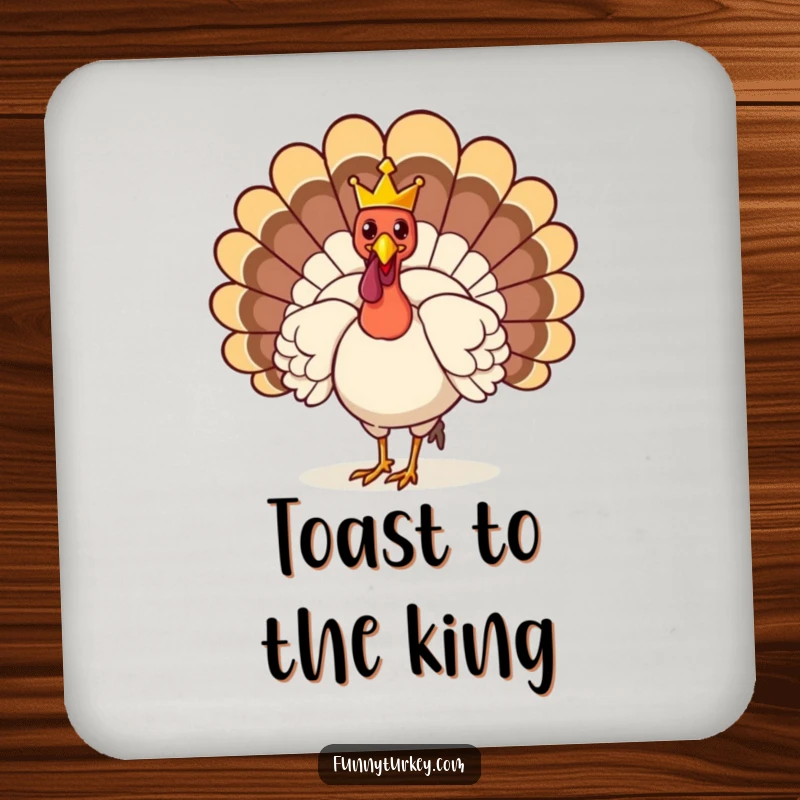 Funny Coaster: A proud turkey with a tiny crown struts, offering a funny and regal way to protect surfaces.